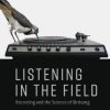 Listening in the Field: Recording and the Science of Birdsong