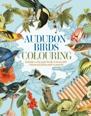 Audubon Birds Colouring Kit: Includes a 64-Page Book, 6 Frameable Colouring Prints and 10 Pencils