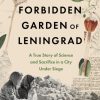 The Forbidden Garden of Leningrad: A True Story of Science and Sacrifice in a City under Siege