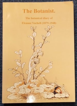 The Botanist: The botanical diary of Eleanor Vachell (1879-1948)