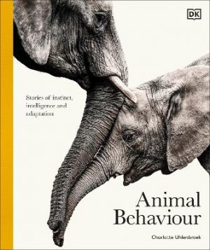 Animal Behaviour: Stories of Instinct, Intelligence and Adaptation
