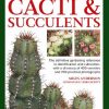 Cacti & Succulents, How to Choose and Care for: The definitive gardening reference to identification and cultivation, with a directory of 400 varieties and 700 practical photographs