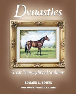 Dynasties: Great Thoroughbred Stallions