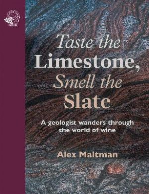 Taste the Limestone, Smell the Slate: A geologist wanders through the world of wine