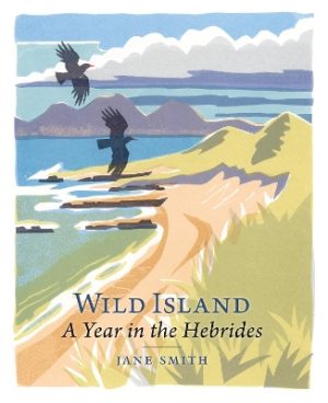 Wild Island: A Year in the Hebrides