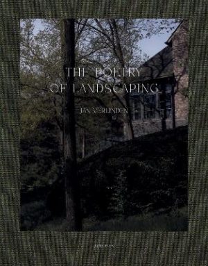 The Poetry of Landscaping: Jan Verlinden