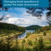 Managing forest operations to protect the water environment - 2nd Ed.