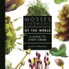 Mosses, Liverworts, and Hornworts of the World: A Guide to Every Order