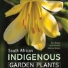South African Indigenous Garden Plants: The Gardener’s Guide