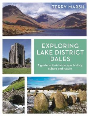 Exploring Lake District Dales: A guide to their landscape, history, culture and nature