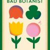 How to be a Bad Botanist