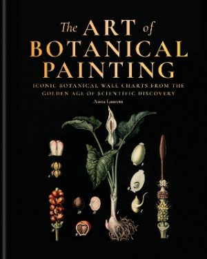 The Art of Botanical Painting: Iconic botanical wall charts from the golden age of scientific discovery