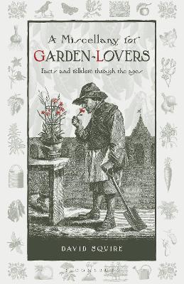 A Miscellany for Garden-Lovers: Facts and folklore through the ages