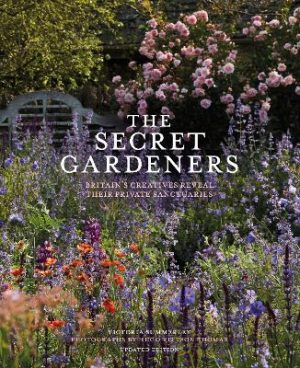 The Secret Gardeners (updated edition): Britain’s Creatives Reveal Their Private Sanctuaries