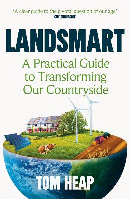 Landsmart: A Practical Guide to Transforming Our Countryside