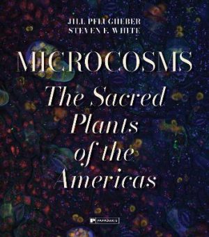 Microcosms: A Homage to Sacred Plants of the Americas
