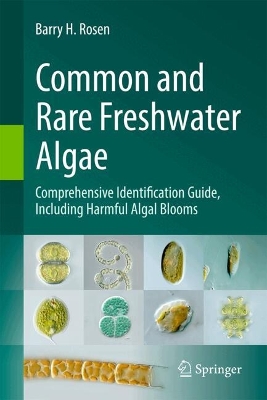 Color Atlas of Freshwater Algae: Comprehensive Identification Guide, Including Harmful Algal Blooms