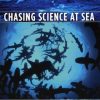 Chasing Science at Sea: Racing Hurricanes, Stalking Sharks, and Living Undersea with Ocean Experts
