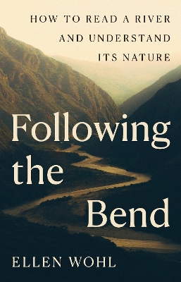 Following the Bend: How to Read a River and Understand Its Nature