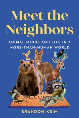 Meet the Neighbors: Animal Minds and Life in a More-than-Human World