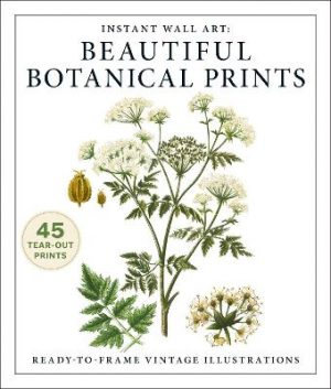 Instant Wall Art: Beautiful Botanical Prints: Ready-to-Frame Vintage Illustrations