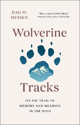 Wolverine Tracks: On the Trail of Memory and Meaning in the Wild