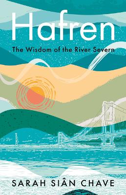 Hafren: The Wisdom of the River Severn