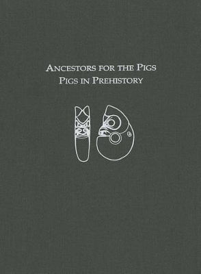 Ancestors for the Pigs – Pigs in Prehistory