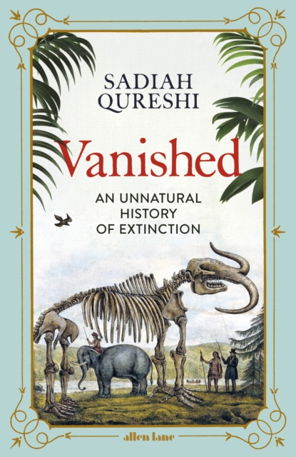Vanished : An Unnatural History of Extinction