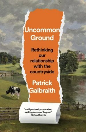 Uncommon Ground: Rethinking our relationship with the countryside
