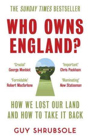 Who Owns England?: How We Lost Our Land and How to Take It Back