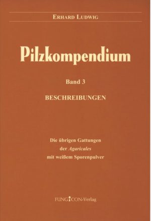 Pilzkompendium, Band 3: Beschreibungen (Text Volume) - Die Übrigen Gattungen der Agaricales mit Weißem Sporenpulver