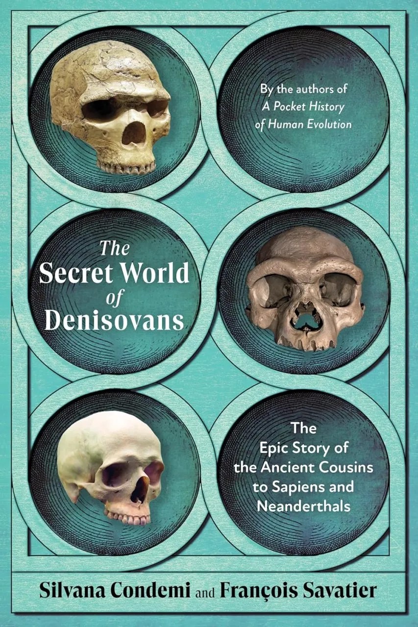 The Secret World of Denisovans : The Epic Story of the Ancient Cousins to Sapiens and Neanderthals