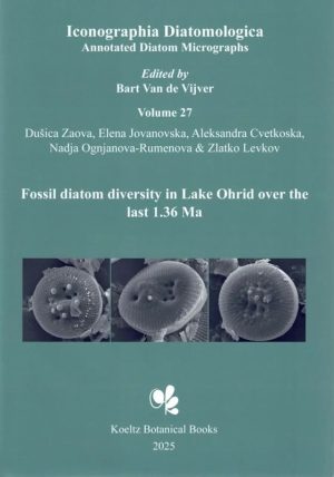 Iconographia Diatomologica, Volume 27: Fossil Diatom Diversity in Lake Ohrid over the Last 1.36 Ma