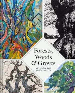 Forests, Woods and Groves: Art from the Arborealists