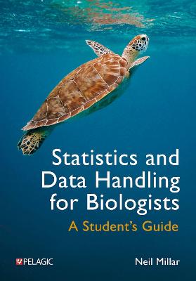 Statistics and Data Handling for Biologists: A Student's Guide