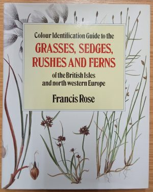 Grasses, Sedges, Rushes and Ferns of the British Isles and North-western Europe