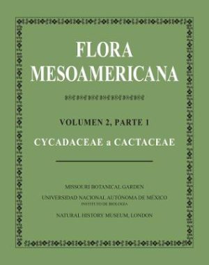 Flora Mesoamericana: Volumen 2, Parte 1: Cycadaceae a Cactaceae