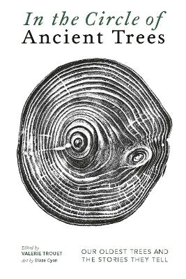 In The Circle of Ancient Trees: Our Oldest Trees and the Stories they Tell