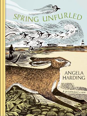Spring Unfurled: part of a beautiful seasonal quartet from beloved illustrator and print-maker Angela Harding