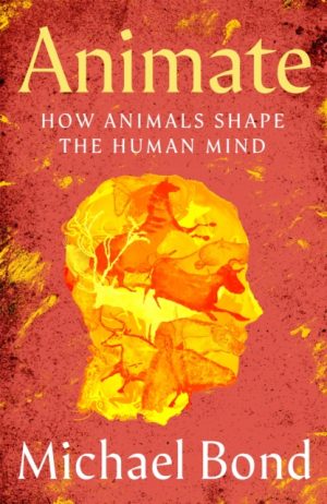 Animate : How Animals Shape the Human Mind
