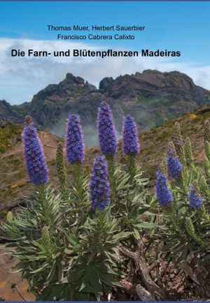 Die Farn- und Blütenpflanzen Madeiras (The Ferns and Flowering Plants of Madeira)