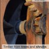 Front cover of Timber from Trees and Shrubs