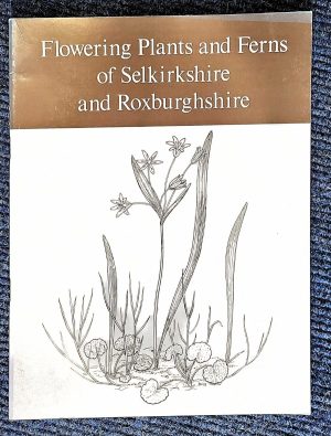 Flowering Plants and Ferns of Selkirkshire and Roxburghshire