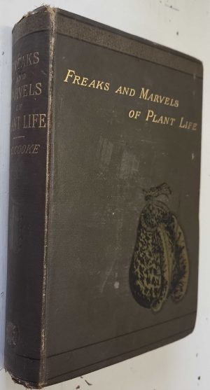 Freaks and Marvels of Plant Life