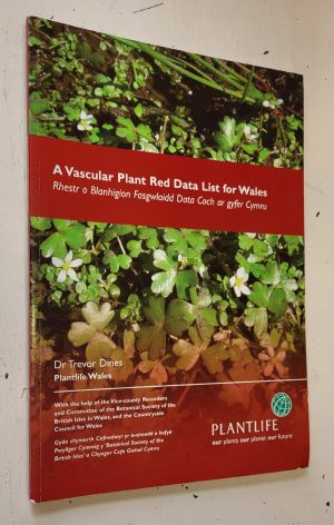 Vascular Plant Red Data List for Wales / Rhestr o Blanhigion Fasgwlaidd Data Coch ar gyfer Cymru