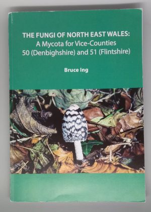 The Fungi of North East Wales: A Mycota for Vice-Counties 50 (Denbighshire) and 51 (Flintshire)