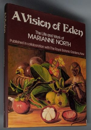 A Vision of Eden: The Life and Work of Marianne North