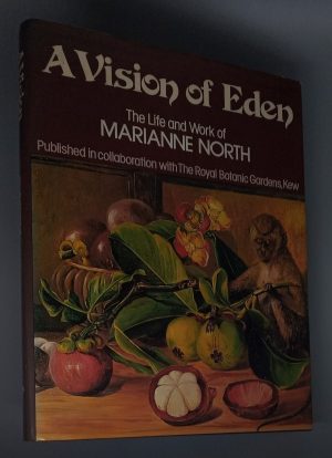 A Vision of Eden: The Life and Work of Marianne North