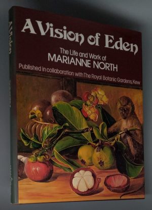 A Vision of Eden: The Life and Work of Marianne North